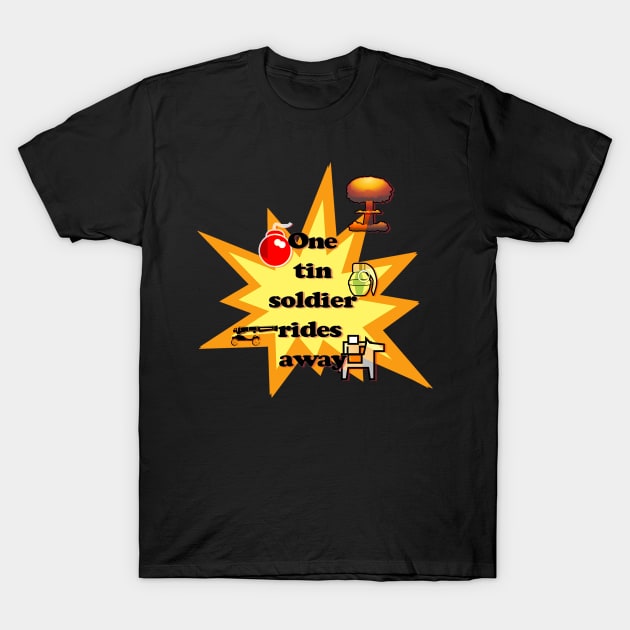 War Is Futile Make Peace Not War Tin Soldier Pop Culture Stop Killing T-Shirt by The Cheeky Puppy